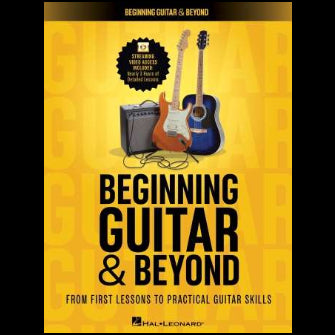 Beginning Guitar & Beyond From First Lessons to Practical Guitar Skills