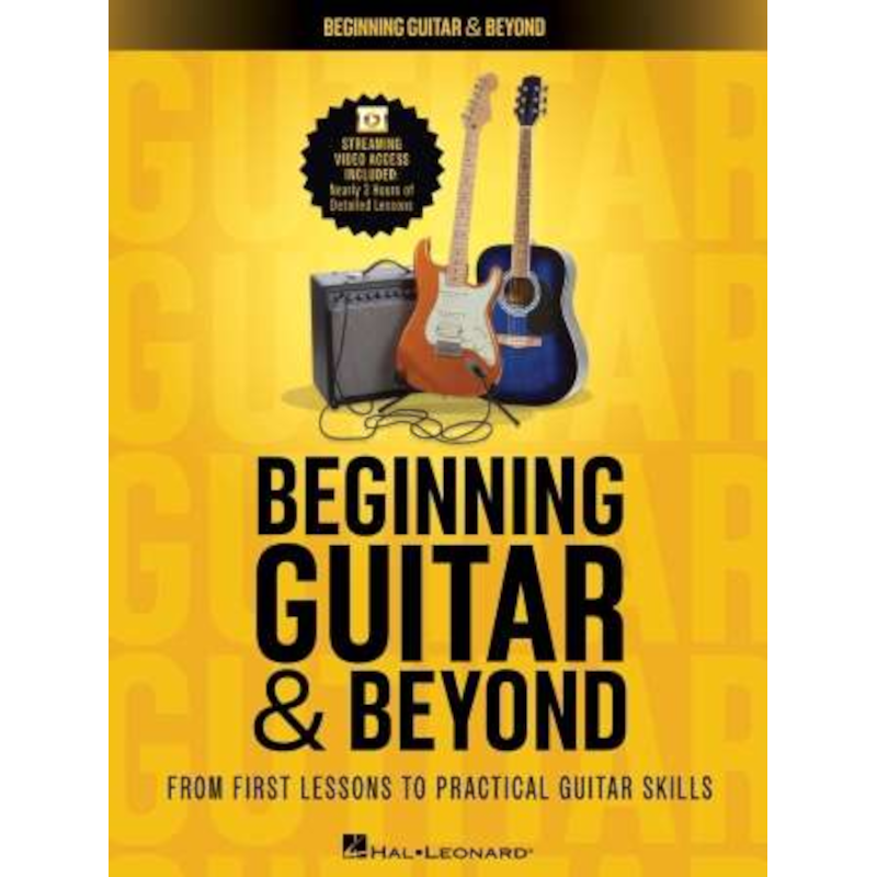 Beginning Guitar & Beyond From First Lessons to Practical Guitar Skills