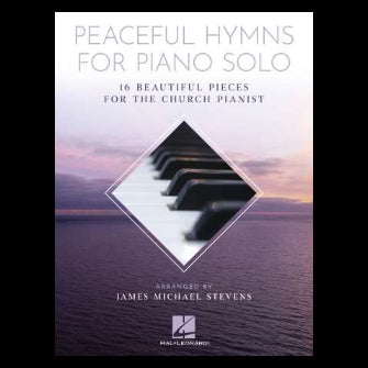 Peaceful Hymns for Piano Solo - 16 Beautiful Pieces for the Church Pianist Piano Solo Songbook
